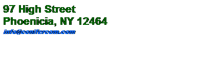 Text Box: 97 High Street
Phoenicia, NY 12464
info@conifercom.com
&nbsp;

